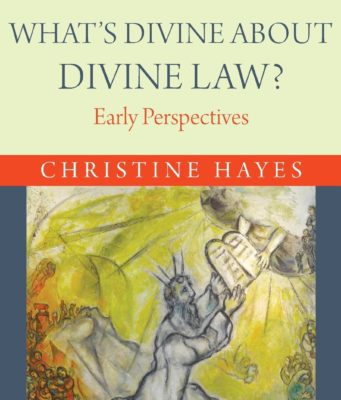 Divinity Redefined- Review of Christine Hayes, What’s Divine About Divine Law?: Early Perspectives