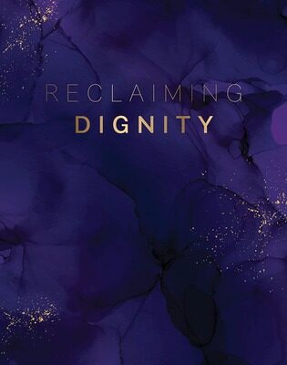 Reclaiming Dignity Reviewed