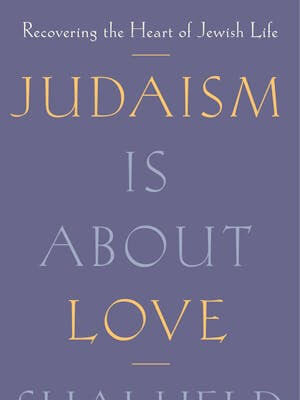 Judaism is About Two Kinds of Love